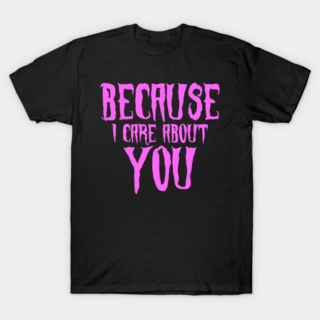Because i care about you, Halloween, design! T-Shirt by VellArt